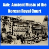 Aak: Ancient Music of the Korean Royal Court