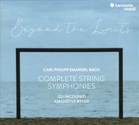 Beyond the Limits: C.P.E. Bach - Complete Symphonies for Strings and Continuo