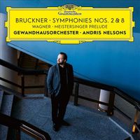 Bruckner: Symphonies Nos. 2 & 8; Wagner: Meistersinger Prelude