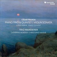 César Franck: Piano Trio & Quintet; Violin Sonata; Louis Vierne: Piano Quintet