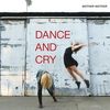 Dance and Cry