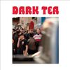 Dark Tea [2021]