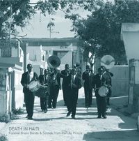 Death in Haiti: Funeral Brass Bands & Sounds From Port au Prince