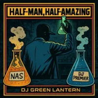 DJ Green Lantern: Nas, DJ Premier—Half-Man, Half Amazing (DJ Mix)