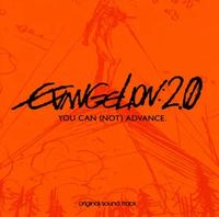 Evangelion: 2.0 You Can (Not) Advance Original Sound Track