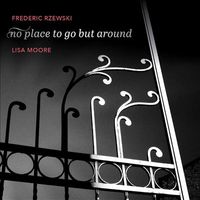 Frederic Rzewski: No place to go but around