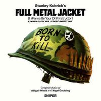 Full Metal Jacket (I Wanna Be Your Drill Instructor) (Eskipo Mussy Mix)