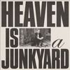 Heaven Is a Junkyard