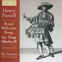 Henry Purcell: Royal Welcome Songs for King Charles II, Vol. 3