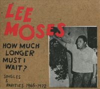 How Much Longer Must I Wait?: Singles & Rarities 1965-1972