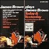 James Brown Plays James Brown Today & Yesterday