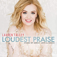 Loudest Praise: Hymns of Mercy, Love and Grace