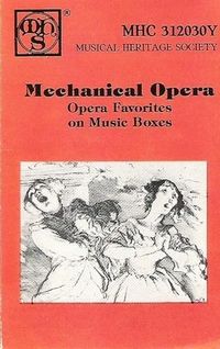 Mechanical Opera: Opera Favorites on Music Boxes