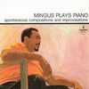 Mingus Plays Piano: Spontaneous Compositions and Improvisations