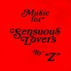 Music for Sensuous Lovers by "Z"