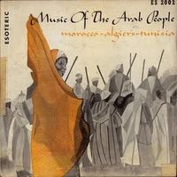 Music of the Arab People: Morocco-Algiers-Tunisia