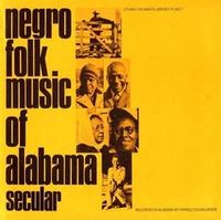 Negro Folk Music of Alabama, Vol. 1: Secular Music