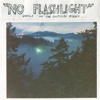 No Flashlight: Songs of the Fulfilled Night