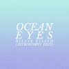 Ocean Eyes (Astronomyy Edit)