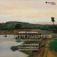 Robert Schumann: Complete Piano Trios, Quartet & Quintet