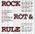 Rock, Rot & Rule