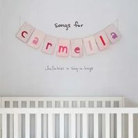 Songs for Carmella: Lullabies + Sing-A-Longs
