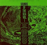 Sounds of the Sea Vol. 1: Sonic Fish Sounds - Underwater Sounds of Biological Origin