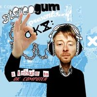 Stereogum Presents...OK X: A Tribute to OK Computer