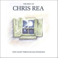 The Best of Chris Rea: New Light Through Old Windows