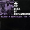 The Blues of Pink Anderson: Ballad & Folksinger, Vol. 3