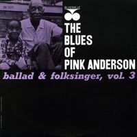 The Blues of Pink Anderson: Ballad & Folksinger, Vol. 3