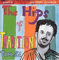 The Hips of Tradition: The Return of Tom Zé