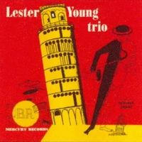 The Lester Young Trio Volume 1
