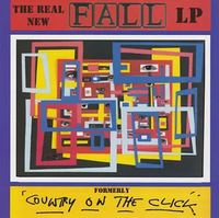 The Real New Fall LP: Formerly Country on the Click