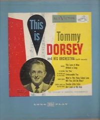 This is Tommy Dorsey and is Orchestra