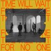 Time Will Wait for No One