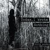 Today, I Wrote Nothing