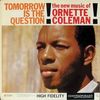 Tomorrow Is the Question: The New Music of Ornette Coleman