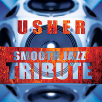 Usher Smooth Jazz Tribute