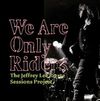 We Are Only Riders