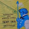 Whaling and Sailing Songs From the Days of Moby Dick