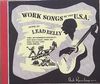 Work Songs of the U.S.A. Sung by Lead Belly