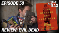 Half in the Bag Episode 50: Evil Dead