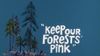 Keep Our Forests Pink