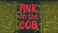 Pink on the Cob
