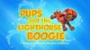 Pups and the Lighthouse Boogie