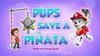 Pups Save a Piñata