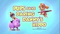 Pups Save Daring Danny's Hippo