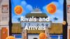 Rivals and Arrivals