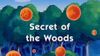 Secret of the Woods